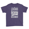 legends are born in december Youth Tee