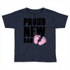 proud new girl Toddler T-shirt