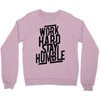 Work Hard, Stay Humble Crewneck Sweatshirt