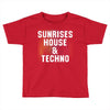 Sunrises House &amp; Techno Toddler T-shirt