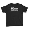 i'm an engineer i'm never wrong Youth Tee