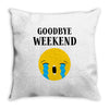 goodbye weekend Throw Pillow