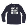 don&rsquo;t be a basic witch Long Sleeve Shirts
