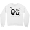 i love you Crewneck Sweatshirt