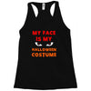 my face is my halloween Racerback Tank