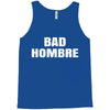 bad hombre Tank Top