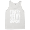 you're not my supervisor Tank Top