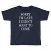 didn't want to come   copy Toddler T-shirt