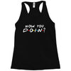 How You Doin of The Friends Parody Racerback Tank