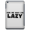 ask me why i'm lazy sloth iPad Mini