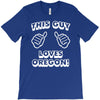 this guy loves oregon T-Shirt