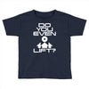 do you even lift Toddler T-shirt