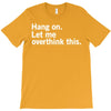 Hang on. Let me overthink this. T-Shirt
