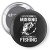 If I've Gone Missing Fishing Pin-back button