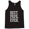 best papa ever Tank Top