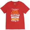 I Never Imagined I Would Be A Super Cool Autism Mom But Here I Am Kill V-Neck Tee