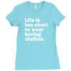 life is too short to wear boring clothes Ladies Fitted T-Shirt