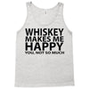 whiskey makes me happy you not so much Tank Top