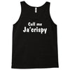 call me ja'crispy Tank Top