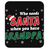 Who Needs Santa When You Have Grandpa? Mousepad
