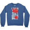were gonna need a bigger boat inspired by jaws birthday present Crewneck Sweatshirt