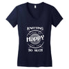 knitting makes me happy you not so much Women's V-Neck T-Shirt