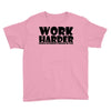 work harder Youth Tee
