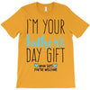 I'm Your Father's Day Gift Mom Says You're Welcome T-Shirt