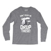 don't make me drop these hockey gloves athletic party sports humor Long Sleeve Shirts