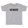 bad monster Toddler T-shirt