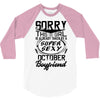 This Girl Is Taken By A Super Sexy October Boyfriend 3/4 Sleeve Shirt