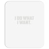 i do what i want Mousepad