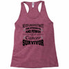 never underestimate the strength and power of a cancer survivor Racerback Tank