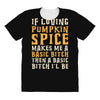 if loving pumpkin spice makes me a basic bitch All Over Women's T-shirt