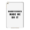 daddyissues made me do it iPad Mini 4 Case