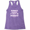 it must be bunnies Racerback Tank