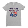 We Are Made Of Star Stuff Ladies Fitted T-Shirt