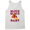 slice slice baby pizza tee Tank Top