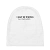 i may be wrong Baby Beanies