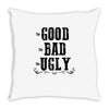 The Bad Ugly Good Throw Pillow