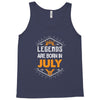 Legends are born in July Tank Top
