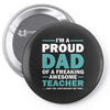 i'm a proud dad of a freaking awesome teacher. (yes she bought me this Pin-back button