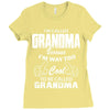 I&rsquo;m Called Grandma Because I&rsquo;m Way Too Cool To Be Called Grandma Ladies Fitted T-Shirt