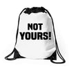 Not Yours Drawstring Bags