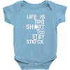 life is too short to stay stock Baby Onesie