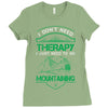 I Don't Need Therapy Just to Go Mountaining Ladies Fitted T-Shirt