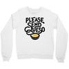 please send queso Crewneck Sweatshirt