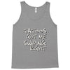 tattoos got me swiping right girls Tank Top