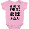 we are the weirdos mister Baby Bodysuit