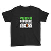 Vegan Because Plant Powered Badass Was Not an Offical Tittle Youth Tee